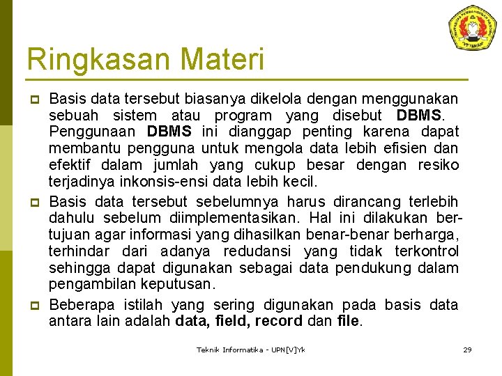 Ringkasan Materi p p p Basis data tersebut biasanya dikelola dengan menggunakan sebuah sistem