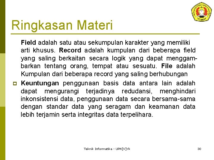 Ringkasan Materi p Field adalah satu atau sekumpulan karakter yang memiliki arti khusus. Record