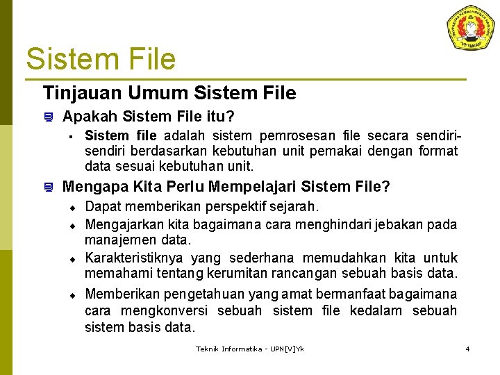 Sistem File Tinjauan Umum Sistem File ¿ Apakah Sistem File itu? § ¿ Sistem