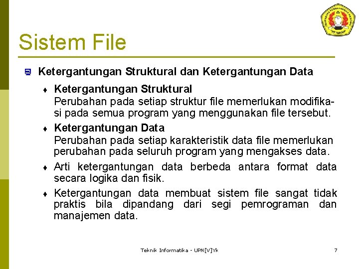 Sistem File ¿ Ketergantungan Struktural dan Ketergantungan Data ¨ ¨ Ketergantungan Struktural Perubahan pada