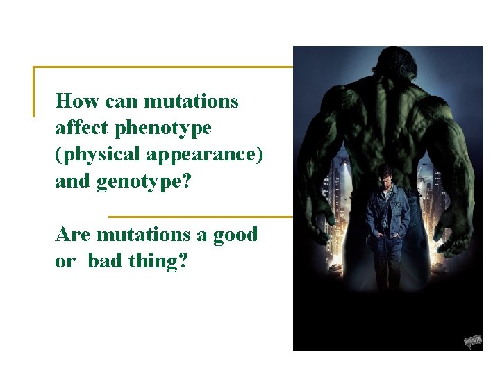 How can mutations affect phenotype (physical appearance) and genotype? Are mutations a good or