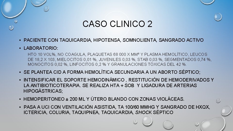 CASO CLINICO 2 • PACIENTE CON TAQUICARDIA, HIPOTENSA, SOMNOLIENTA, SANGRADO ACTIVO • LABORATORIO: HTO