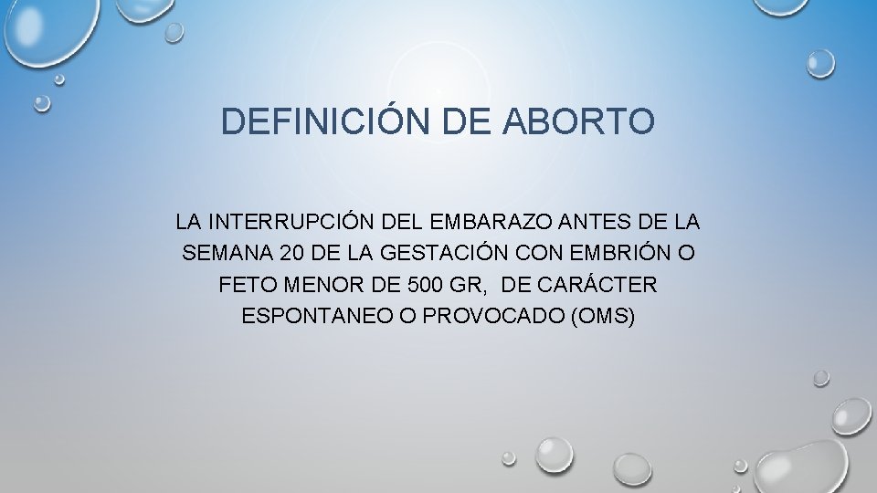 DEFINICIÓN DE ABORTO LA INTERRUPCIÓN DEL EMBARAZO ANTES DE LA SEMANA 20 DE LA
