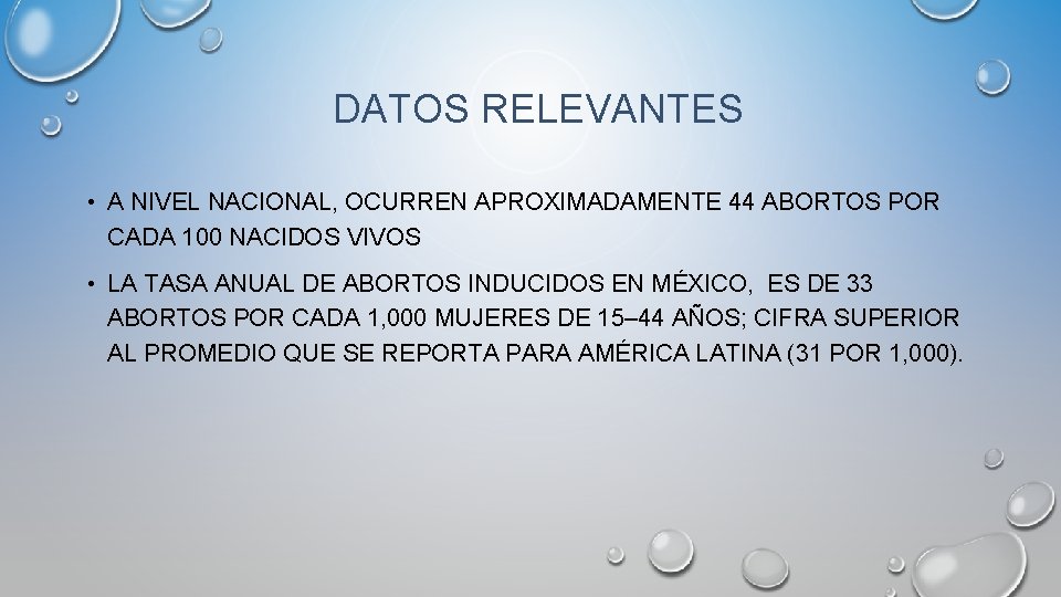 DATOS RELEVANTES • A NIVEL NACIONAL, OCURREN APROXIMADAMENTE 44 ABORTOS POR CADA 100 NACIDOS