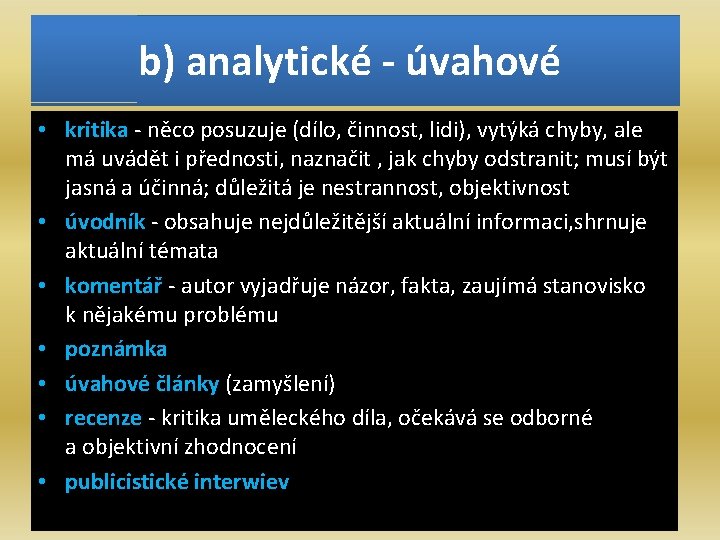 b) analytické - úvahové • kritika - něco posuzuje (dílo, činnost, lidi), vytýká chyby,