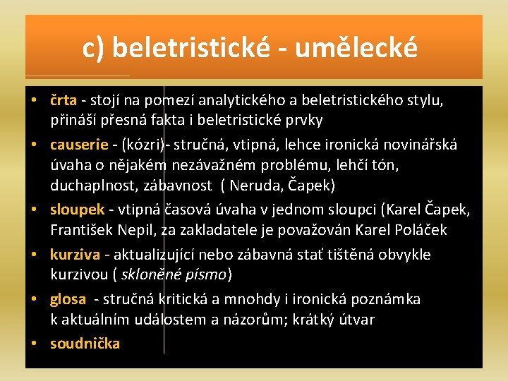 c) beletristické - umělecké • črta - stojí na pomezí analytického a beletristického stylu,