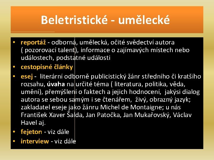 Beletristické - umělecké • reportáž - odborná, umělecká, očité svědectví autora ( pozorovací talent),