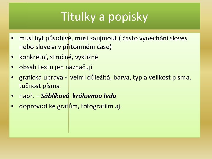 Titulky a popisky • musí být působivé, musí zaujmout ( často vynechání sloves nebo