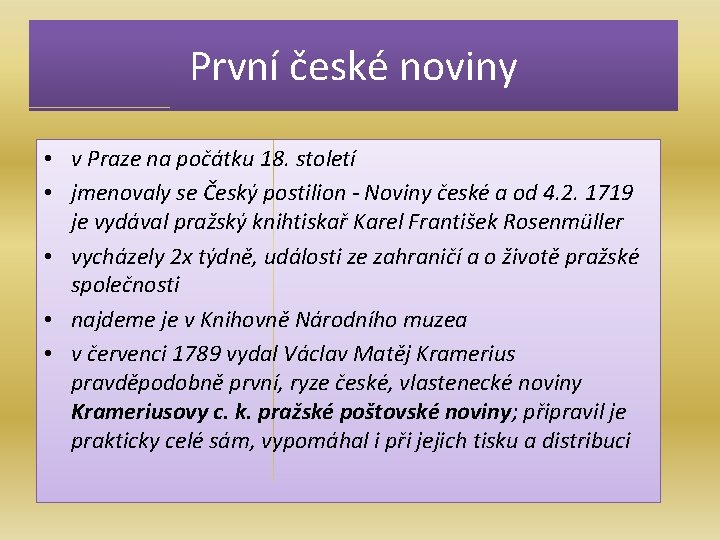 První české noviny • v Praze na počátku 18. století • jmenovaly se Český