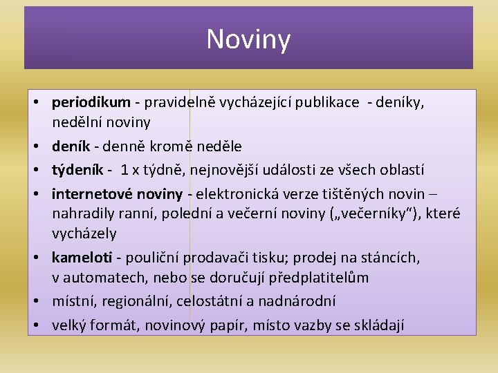 Noviny • periodikum - pravidelně vycházející publikace - deníky, nedělní noviny • deník -