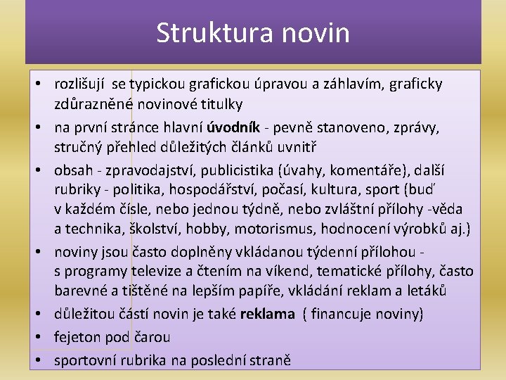 Struktura novin • rozlišují se typickou grafickou úpravou a záhlavím, graficky zdůrazněné novinové titulky