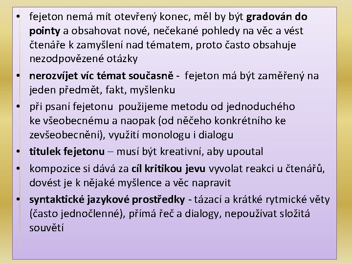  • fejeton nemá mít otevřený konec, měl by být gradován do pointy a