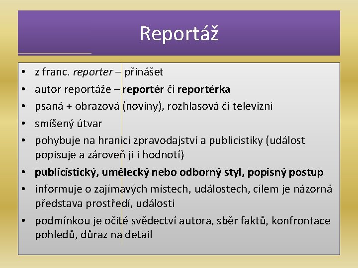 Reportáž z franc. reporter – přinášet autor reportáže – reportér či reportérka psaná +