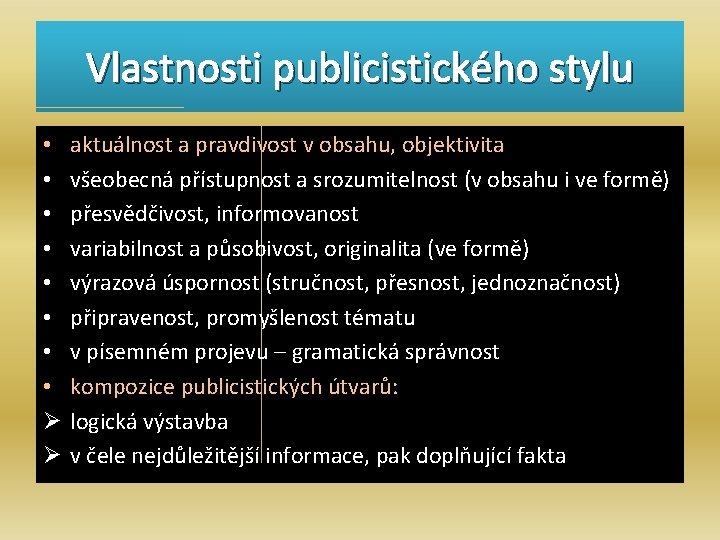 Vlastnosti publicistického stylu • • Ø Ø aktuálnost a pravdivost v obsahu, objektivita všeobecná