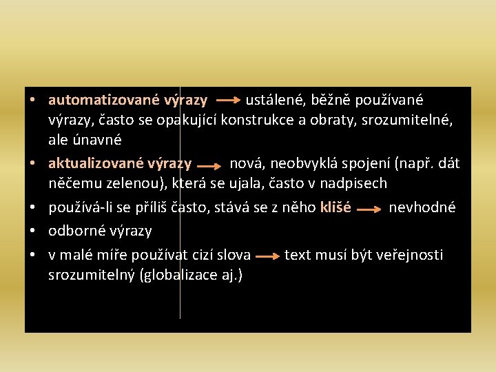  • automatizované výrazy ustálené, běžně používané výrazy, často se opakující konstrukce a obraty,