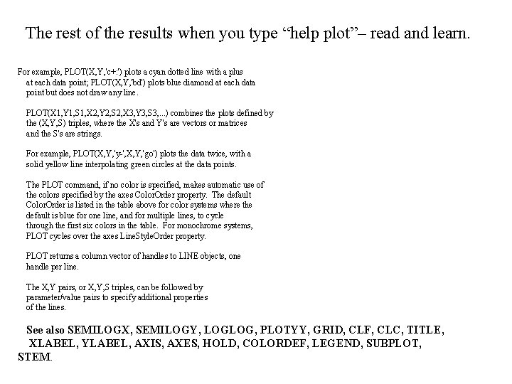 The rest of the results when you type “help plot”– read and learn. For The rest of the results when you type “help plot”– read and learn. For
