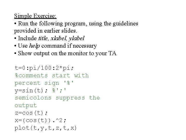 Simple Exercise: • Run the following program, using the guidelines provided in earlier slides. Simple Exercise: • Run the following program, using the guidelines provided in earlier slides.