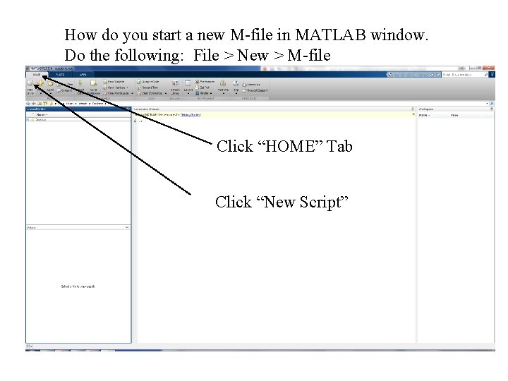 How do you start a new M-file in MATLAB window. Do the following: File How do you start a new M-file in MATLAB window. Do the following: File