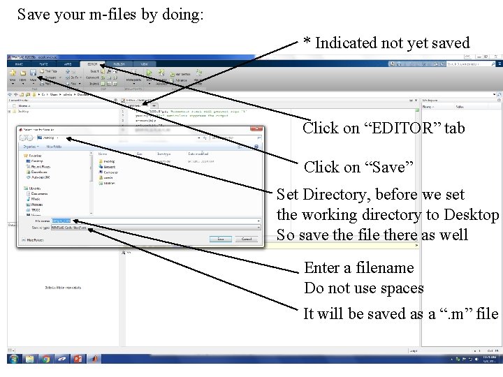 Save your m-files by doing: * Indicated not yet saved Click on “EDITOR” tab Save your m-files by doing: * Indicated not yet saved Click on “EDITOR” tab