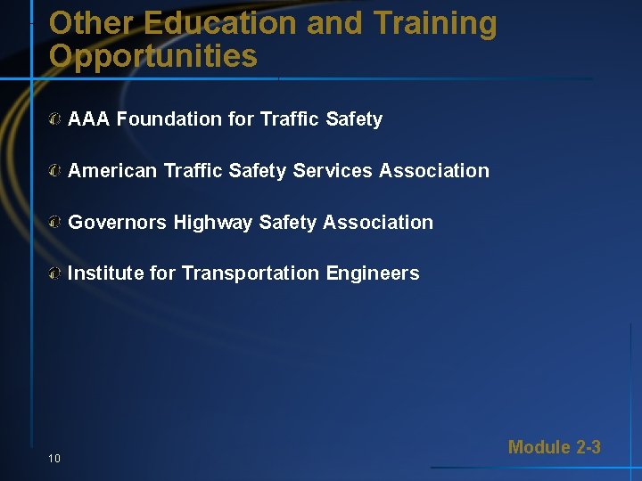 Other Education and Training Opportunities AAA Foundation for Traffic Safety American Traffic Safety Services