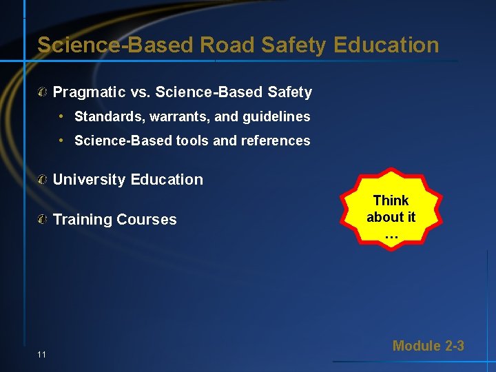 Science-Based Road Safety Education Pragmatic vs. Science-Based Safety • Standards, warrants, and guidelines •