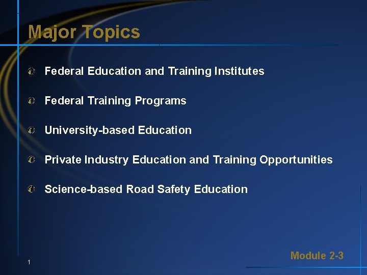 Major Topics Federal Education and Training Institutes Federal Training Programs University-based Education Private Industry