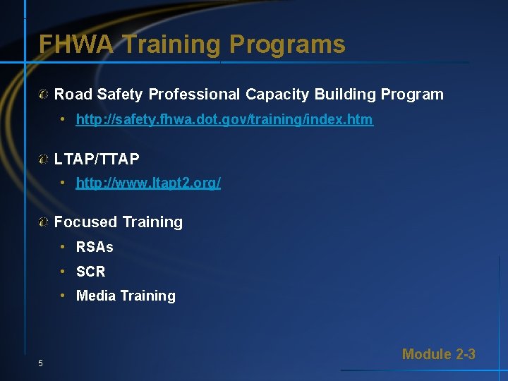FHWA Training Programs Road Safety Professional Capacity Building Program • http: //safety. fhwa. dot.