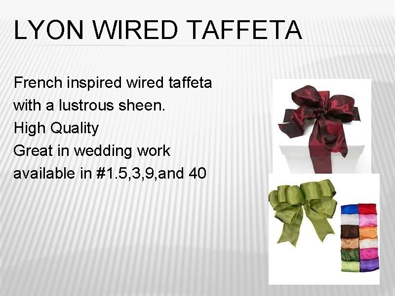 LYON WIRED TAFFETA French inspired wired taffeta with a lustrous sheen. High Quality Great LYON WIRED TAFFETA French inspired wired taffeta with a lustrous sheen. High Quality Great