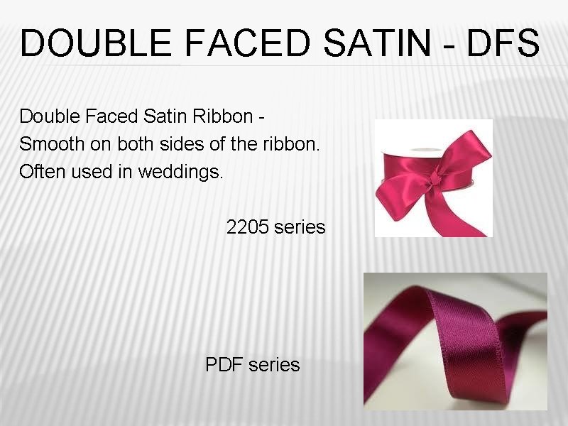 DOUBLE FACED SATIN - DFS Double Faced Satin Ribbon Smooth on both sides of
