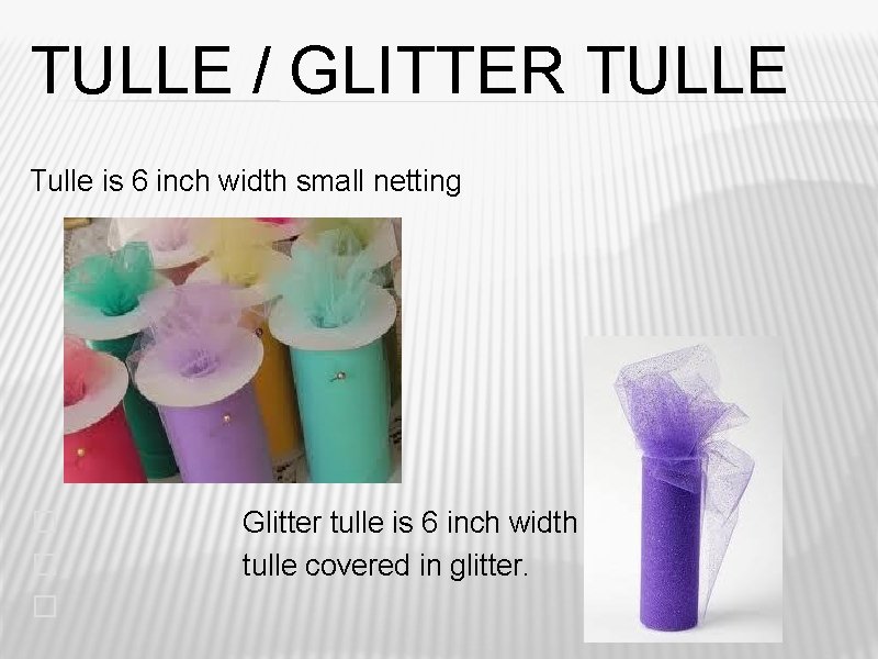 TULLE / GLITTER TULLE Tulle is 6 inch width small netting � � � TULLE / GLITTER TULLE Tulle is 6 inch width small netting � � �