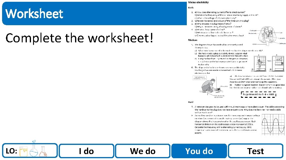 Sci. Doc Worksheet Complete the worksheet! LO: I do We do You do Test