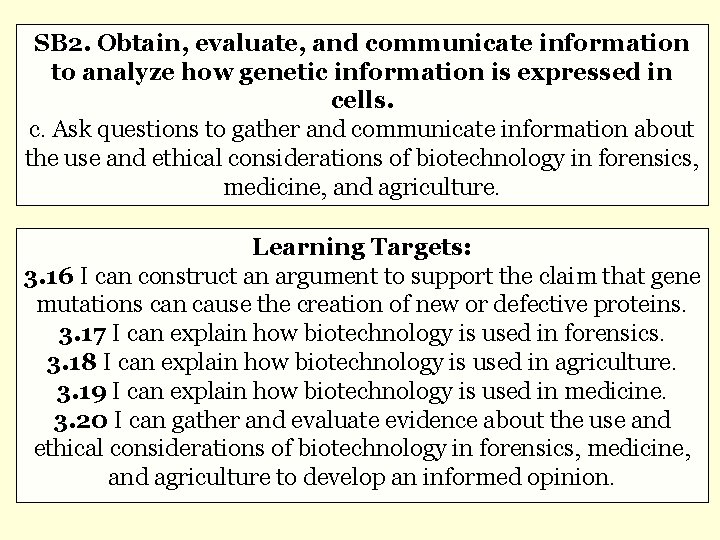 SB 2. Obtain, evaluate, and communicate information to analyze how genetic information is expressed
