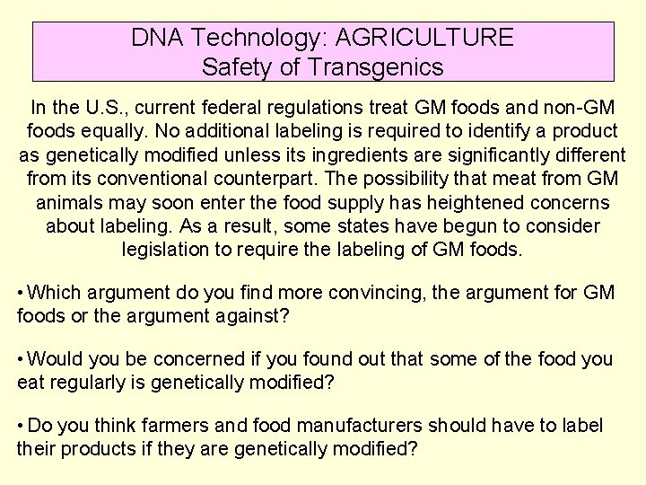 DNA Technology: AGRICULTURE Safety of Transgenics In the U. S. , current federal regulations