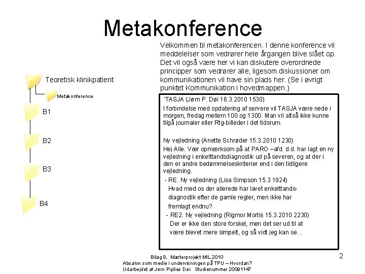 Metakonference Teoretisk klinikpatient Metakonference B 1 B 2 B 3 B 4 Velkommen til