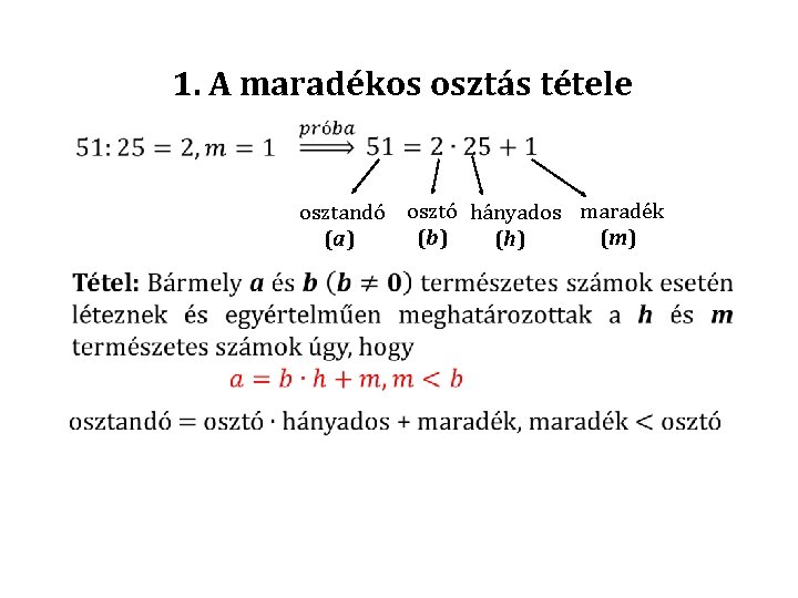 1. A maradékos osztás tétele • osztandó osztó hányados maradék (b) (m) (a) (h)