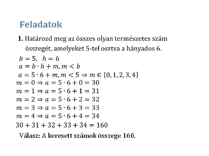 Feladatok • Válasz: A keresett számok összege 160. 