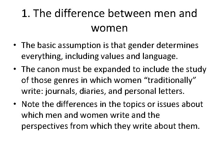 1. The difference between men and women • The basic assumption is that gender
