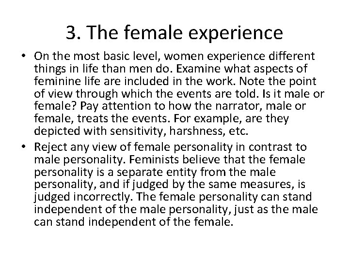 3. The female experience • On the most basic level, women experience different things