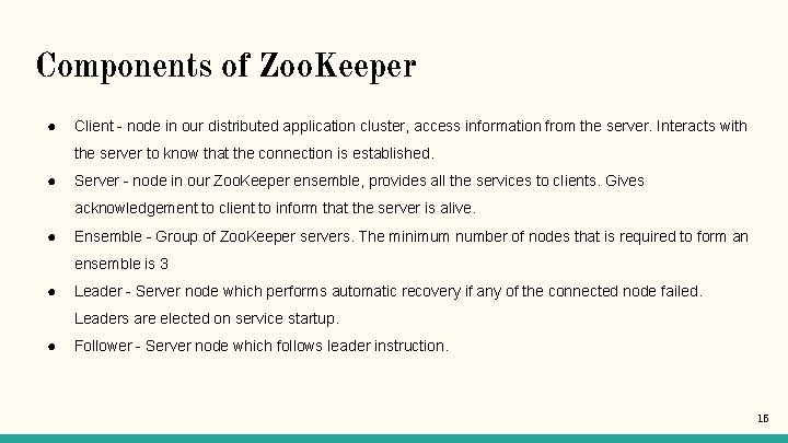 Components of Zoo. Keeper ● Client - node in our distributed application cluster, access