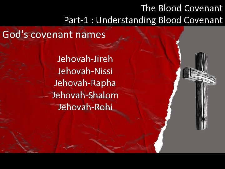 The Blood Covenant Part-1 : Understanding Blood Covenant God's covenant names Jehovah-Jireh Jehovah-Nissi Jehovah-Rapha