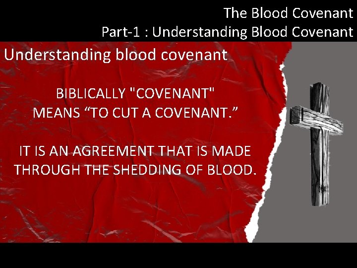 The Blood Covenant Part-1 : Understanding Blood Covenant Understanding blood covenant BIBLICALLY "COVENANT" MEANS