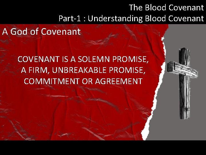 The Blood Covenant Part-1 : Understanding Blood Covenant A God of Covenant COVENANT IS