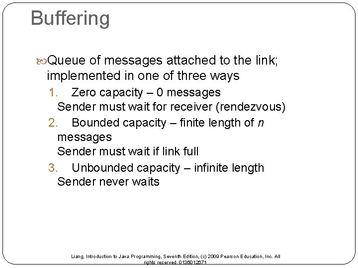 Buffering Queue of messages attached to the link; implemented in one of three ways Buffering Queue of messages attached to the link; implemented in one of three ways