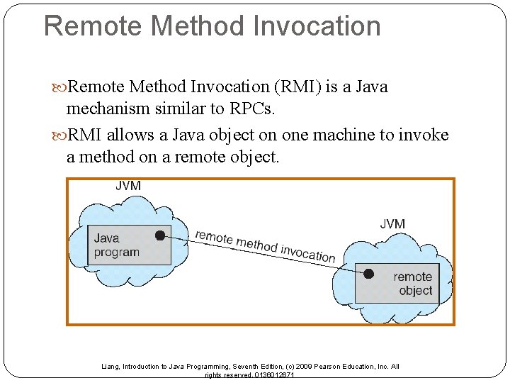 Remote Method Invocation (RMI) is a Java mechanism similar to RPCs. RMI allows a Remote Method Invocation (RMI) is a Java mechanism similar to RPCs. RMI allows a