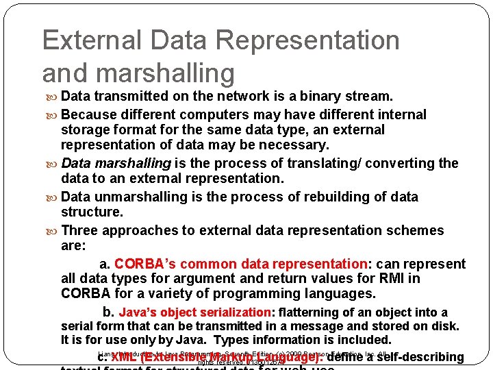 External Data Representation and marshalling Data transmitted on the network is a binary stream.