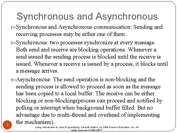 Synchronous and Asynchronous communication: Sending and 3 receiving processes may be either one of