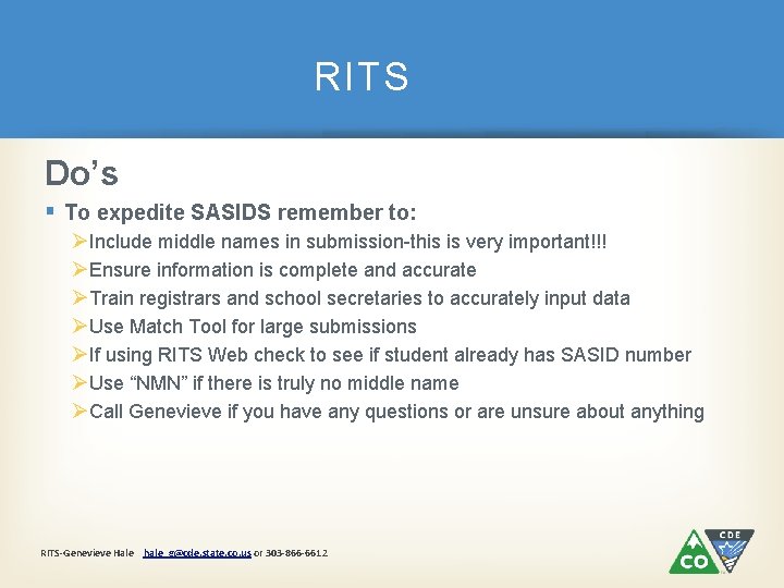 RITS Do’s § To expedite SASIDS remember to: ØInclude middle names in submission-this is