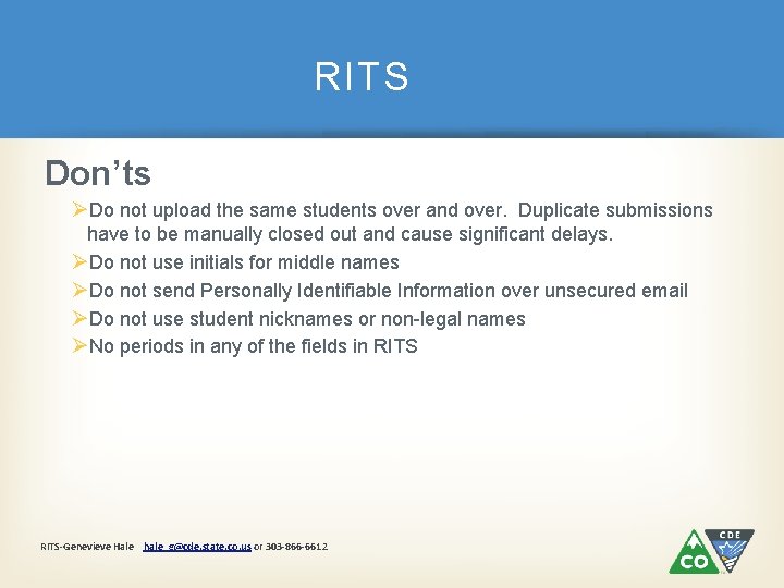 RITS Don’ts ØDo not upload the same students over and over. Duplicate submissions have