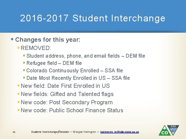 2016 -2017 Student Interchange § Changes for this year: § REMOVED: § Student address,
