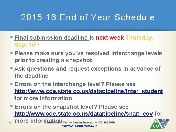 2015 -16 End of Year Schedule § Final submission deadline is next week Thursday,